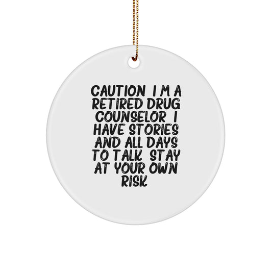Funny Circle Ornaments for Drug Counselors, Christmas Unique Gifts from Friends to Coworkers, 'Caution: I'm A Retired Drug Counselor...' - Image 1