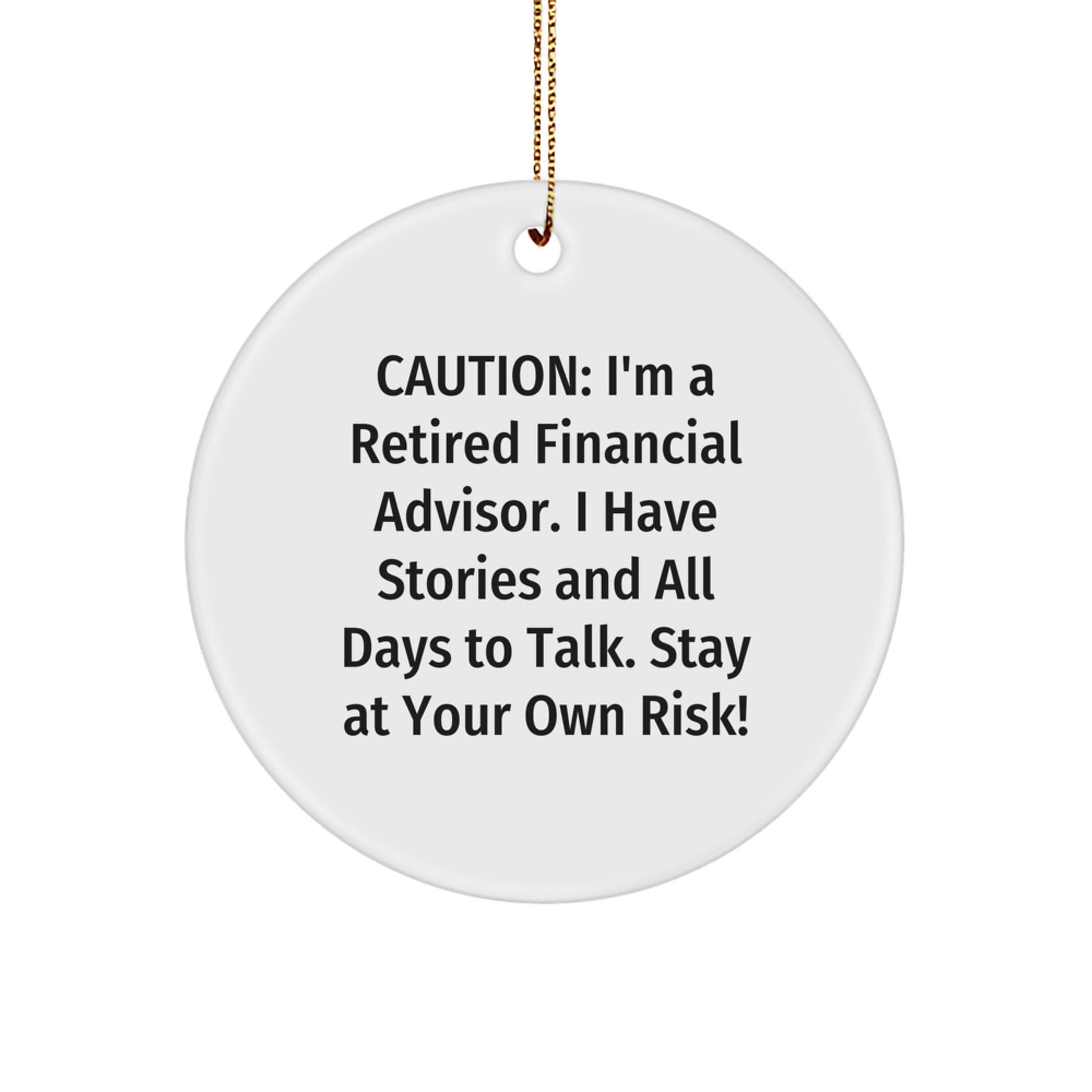 Funny Financial Advisor Gifts, Circle Ornament from Friends to Coworkers, Stay at Your Own Risk! - Image 1