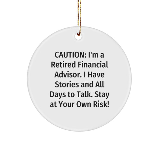 Funny Financial Advisor Gifts, Circle Ornament from Friends to Coworkers, Stay at Your Own Risk! - Image 1