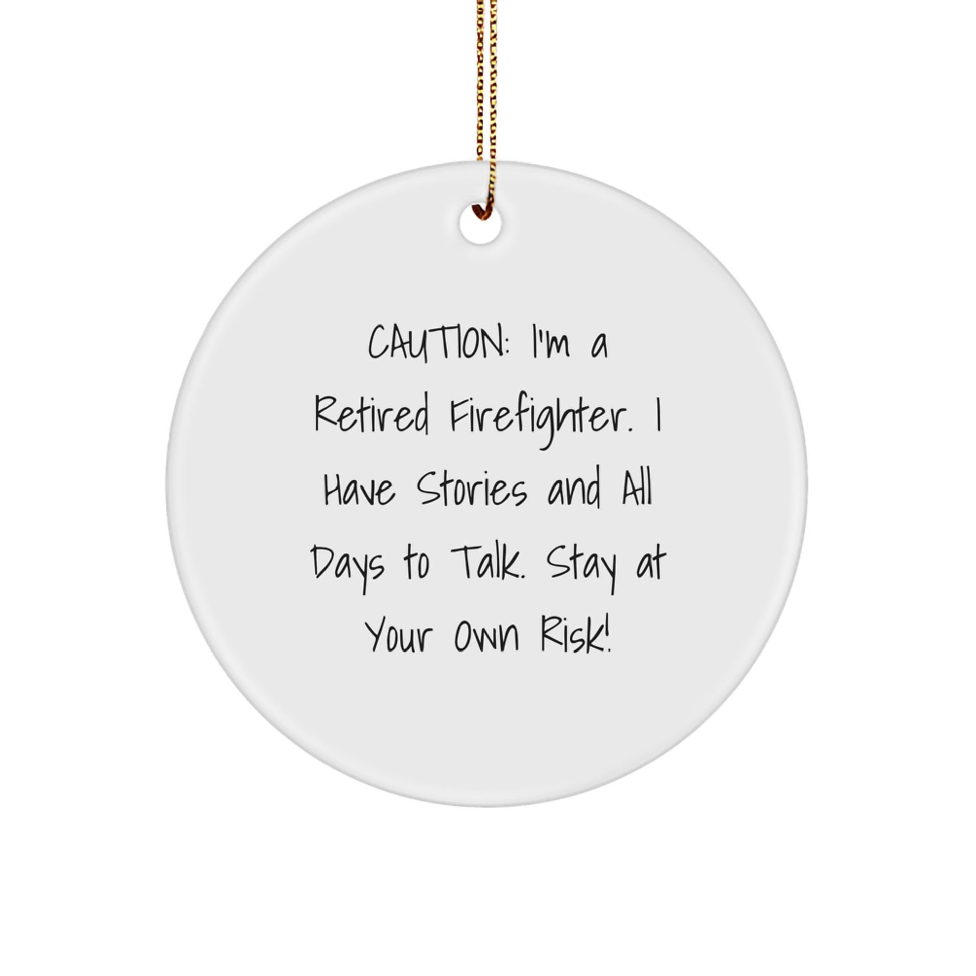 Funny Firefighter Christmas Unique Gifts from Friends for Retired Firefighters - Circle Ornament with Caution Quote, Unique Holiday Present for Men - Image 1