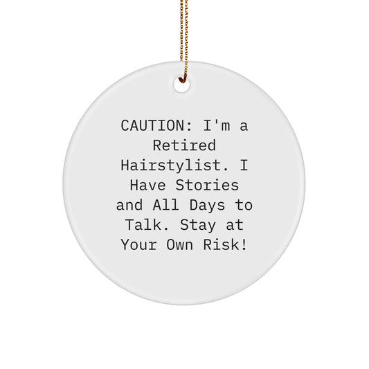 Funny Hairstylist Gifts from Men - Christmas Unique Circle Ornament - Caution: I'm A Retired Hairstylist - Stay At Your Own Risk! - Image 1