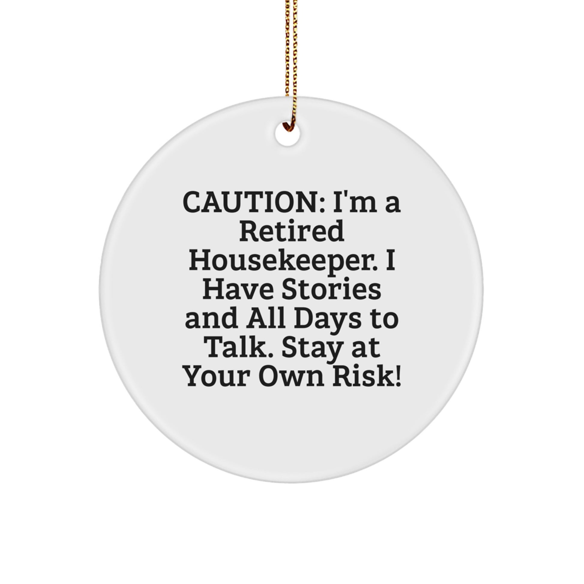 Funny Housekeeper Gifts from Men to Women - Caution: Stay At Your Own Risk! Christmas Unique Circle Ornament for Coworkers and Family - Image 1