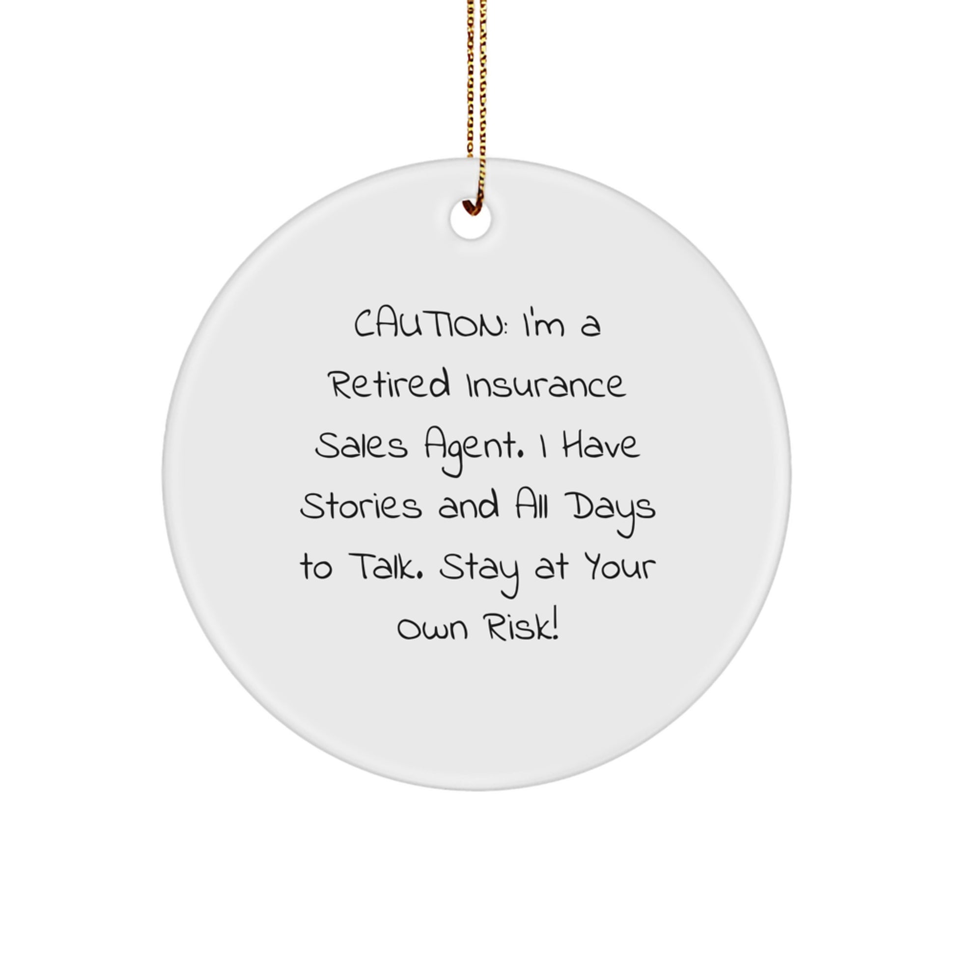Insurance Sales Agent Gifts: 'Caution: I'm A Retired Insurance Sales Agent...' Circle Ornament from Friends, Coworkers, or Family for Christmas - Image 1