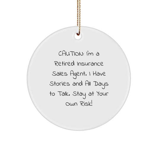 Insurance Sales Agent Gifts: 'Caution: I'm A Retired Insurance Sales Agent...' Circle Ornament from Friends, Coworkers, or Family for Christmas - Image 1
