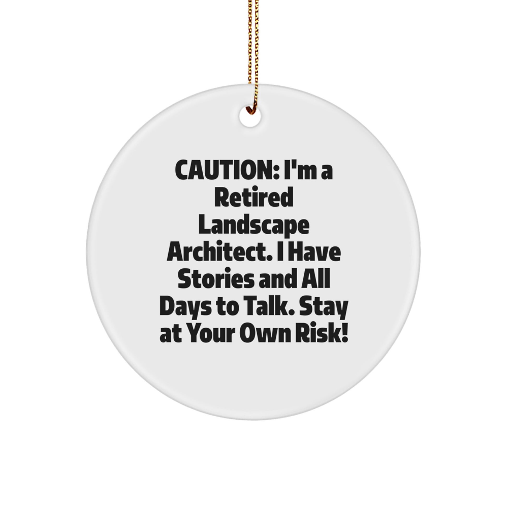 Funny Landscape Architect Gifts, Circle Ornament for Men, 'Caution: I'm A Retired Landscape Architect...' - Christmas Unique Gifts from Friends to Family - Image 1