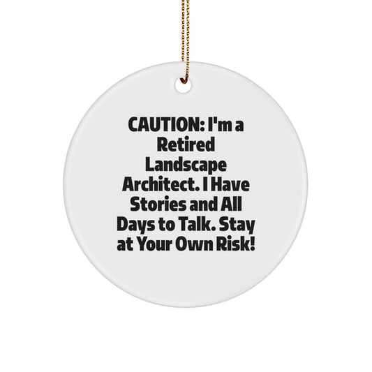 Funny Landscape Architect Gifts, Circle Ornament for Men, 'Caution: I'm A Retired Landscape Architect...' - Christmas Unique Gifts from Friends to Family - Image 1