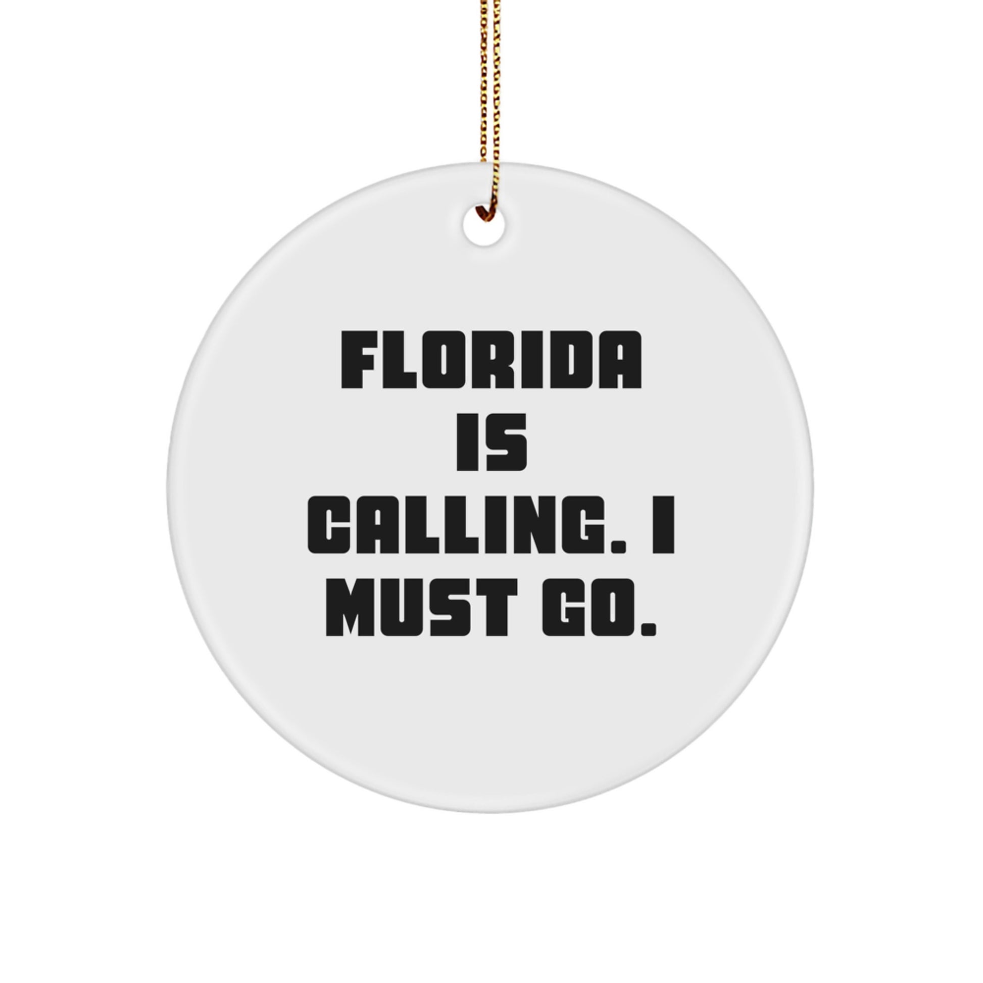 Florida Gifts for Men from Florida - Funny Circle Ornament 'Florida Is Calling. I Must Go.' - Unique Christmas Unique Gifts for Florida - Image 1