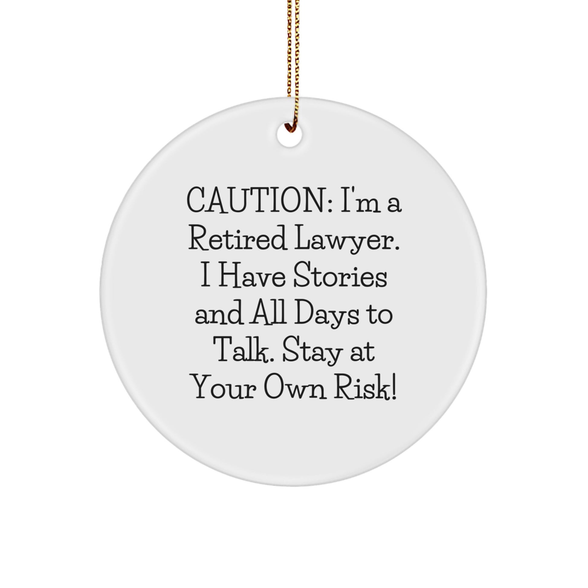 Funny Lawyer Gifts from Friends Christmas Circle Ornament - Caution: 'I'm A Retired Lawyer. - Image 1