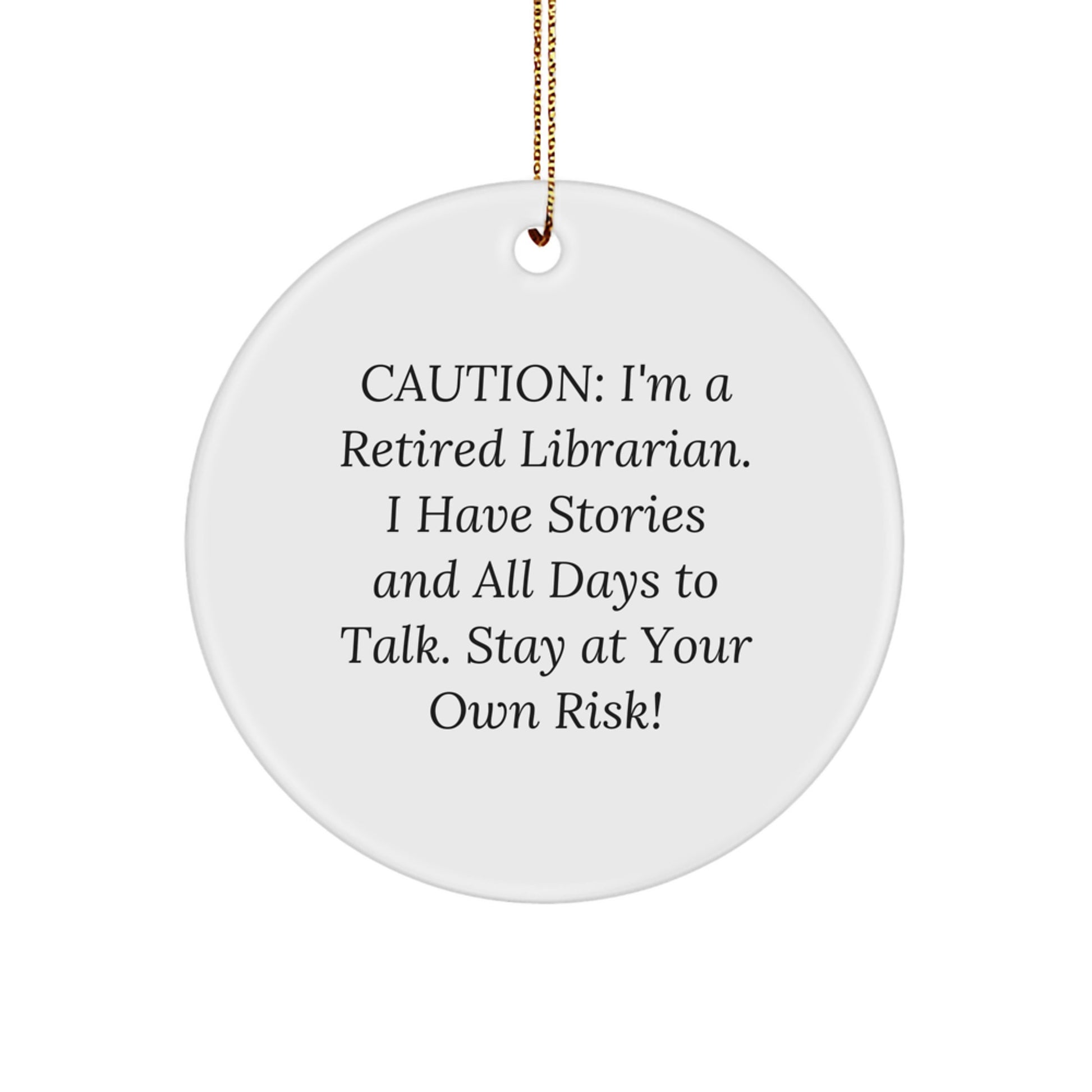 Funny Librarian Gifts from Friends Christmas Unique Circle Ornaments for Home Decor - 'Caution: I'm A Retired Librarian...' - Image 1