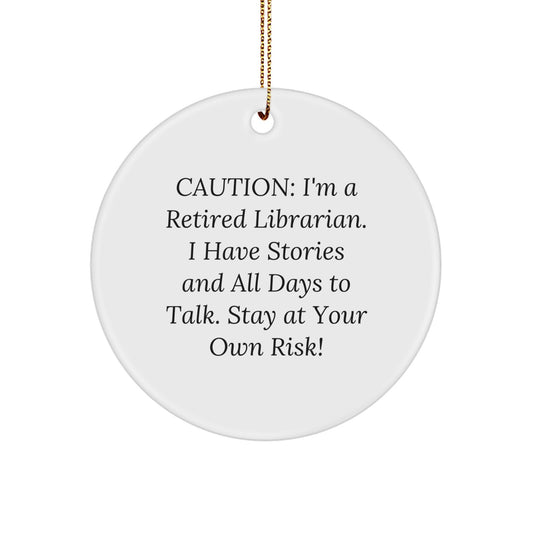 Funny Librarian Gifts from Friends Christmas Unique Circle Ornaments for Home Decor - 'Caution: I'm A Retired Librarian...' - Image 1