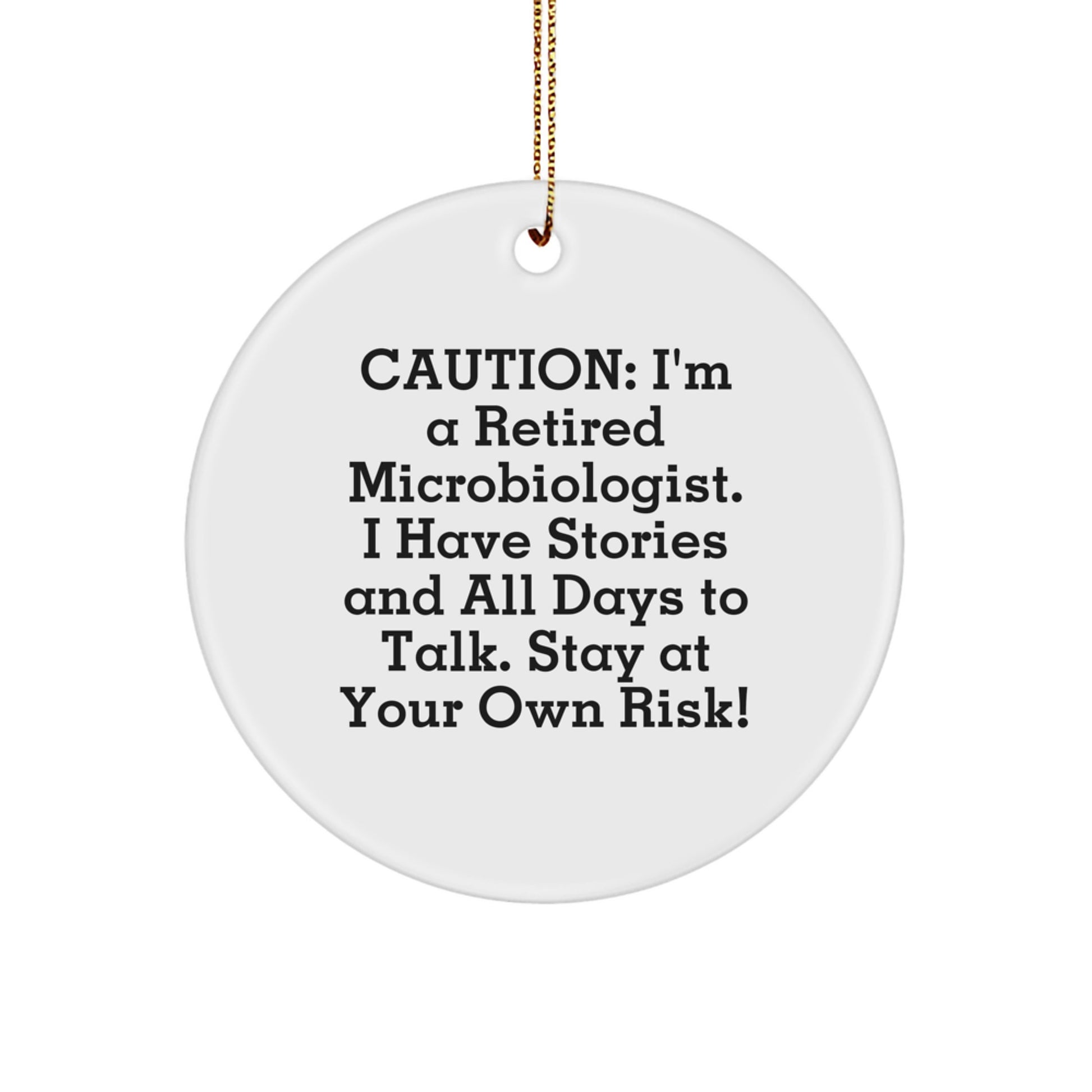Unique Microbiologist Christmas Unique Gifts from Friends for Men, Funny Quote Circle Ornament, Caution Stay At Your Own Risk! - Image 1