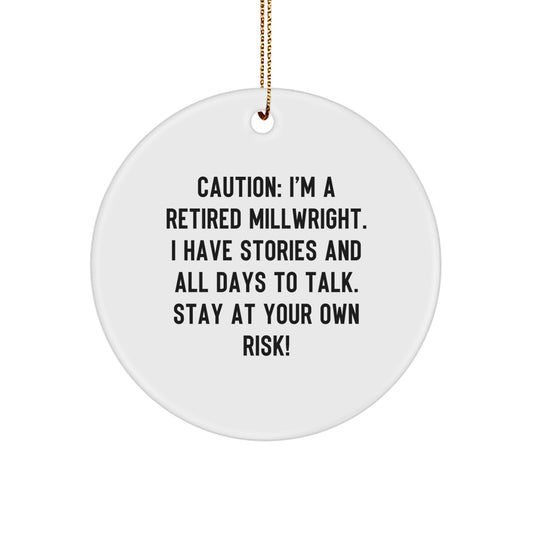 Funny Millwright Gifts from Friends, Christmas Unique Circle Ornaments for Men, Retired Millwright Cautionary Quote Decorations - Image 1