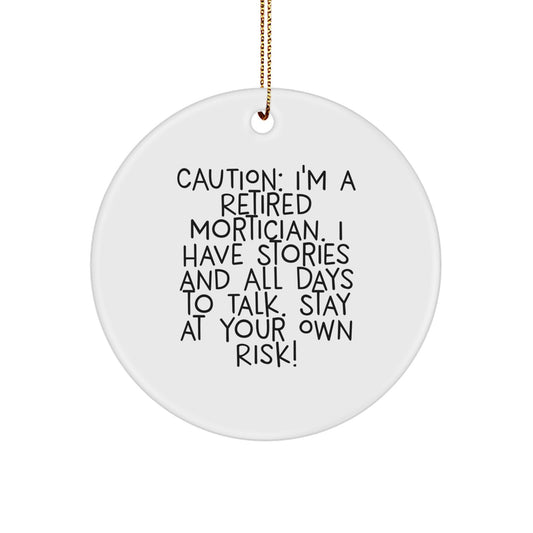 Funny Mortician Gifts from Friends for Christmas Unique Circle Ornament, 'Caution: I'm A Retired Mortician' - Durable MDF with High-Gloss Plastic Finish - Image 1