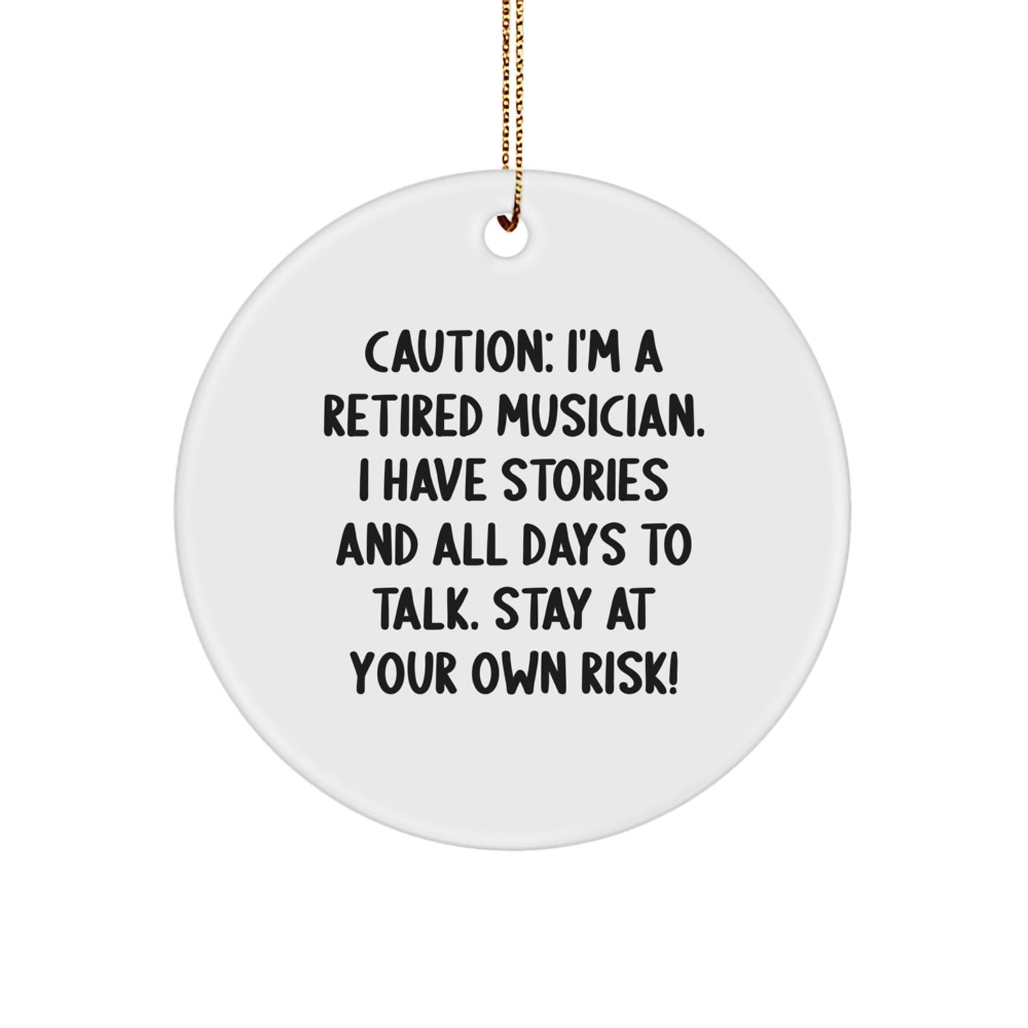 Funny Musician Gifts - 'Caution: I'm A Retired Musician...' White Circle Ornament for Christmas, Handmade for Musician Friends and Family - Image 1