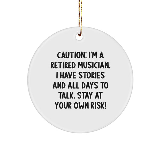 Funny Musician Gifts - 'Caution: I'm A Retired Musician...' White Circle Ornament for Christmas, Handmade for Musician Friends and Family - Image 1