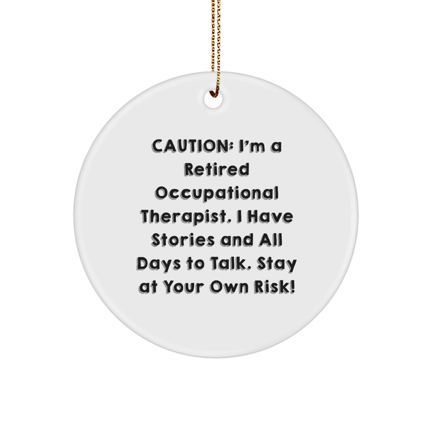 Funny Occupational Therapist Circle Ornament Gifts for Christmas, 'Caution: I'm A Retired Occupational Therapist...' - Image 1