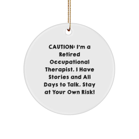 Funny Occupational Therapist Circle Ornament Gifts for Christmas, 'Caution: I'm A Retired Occupational Therapist...' - Image 1