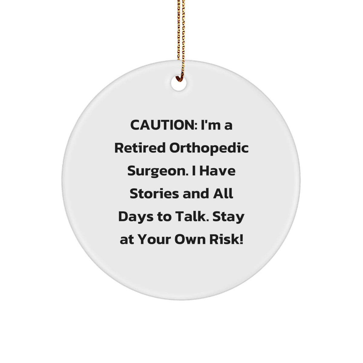 Funny Orthopedic Surgeon Christmas Unique Gift Ideas for Men, Unique Circle Ornament from a Retired Doc, 'I Have Stories', White, MDF, High-Gloss Finish, Christmas Decorations - Image 1