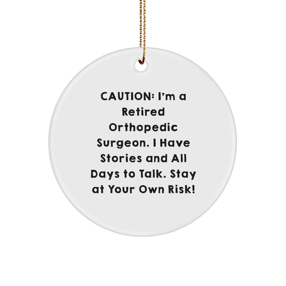 Funny Orthopedic Surgeon Gifts from Friends - Caution: Stories Ahead! - Christmas Unique Circle Ornament for Orthopedic Surgeon Men - Image 1