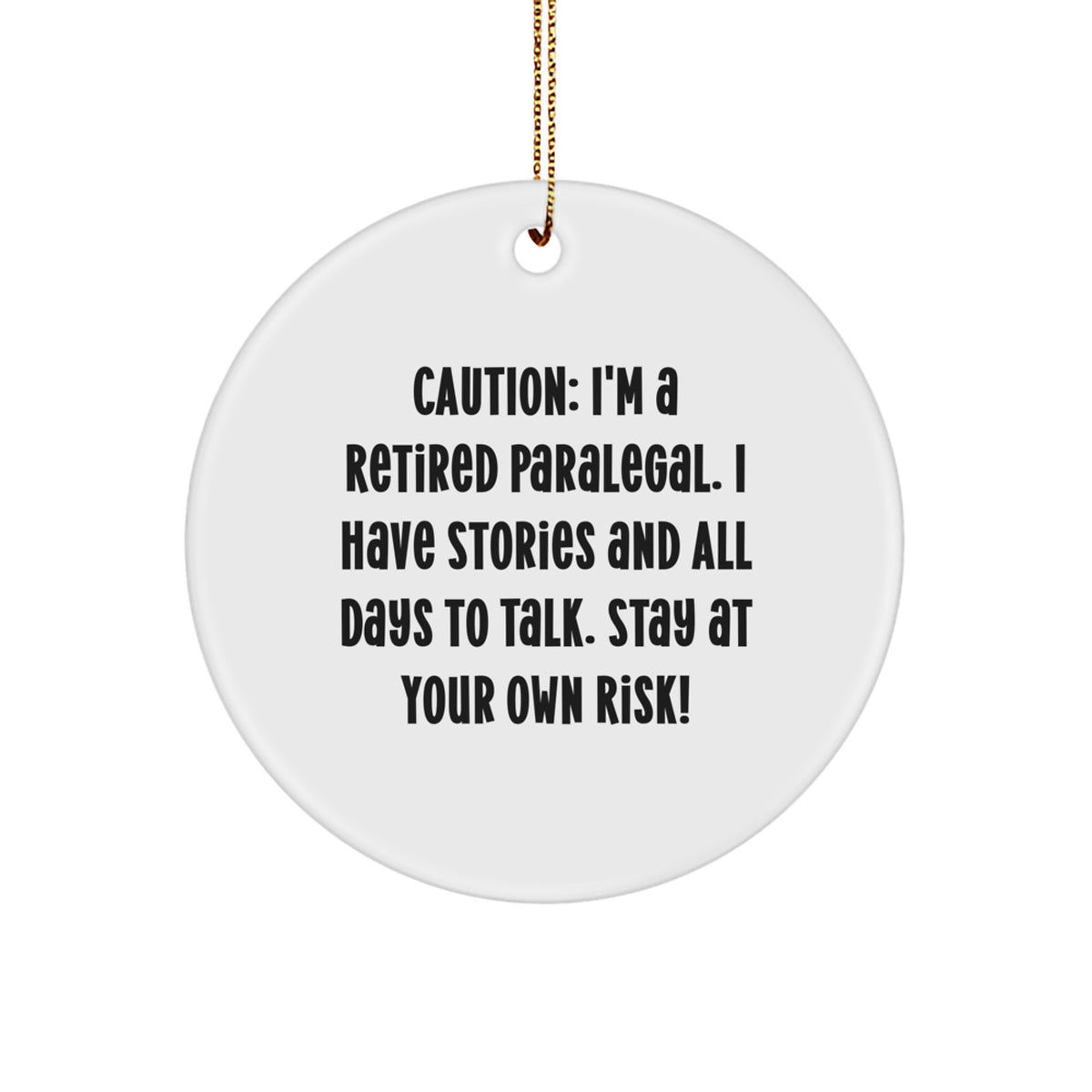 Funny Paralegal Gifts from Men to Paralegals - Caution: I'm A Retired Paralegal, Circle Ornament Christmas Unique Decorations - Image 1