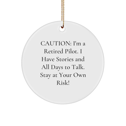 Funny Pilot Gifts for Men - Christmas Unique Circle Ornament with Caution: I'm A Retired Pilot. I Have Stories And All Days To Talk. Stay At Your Own Risk! Quote - Image 1