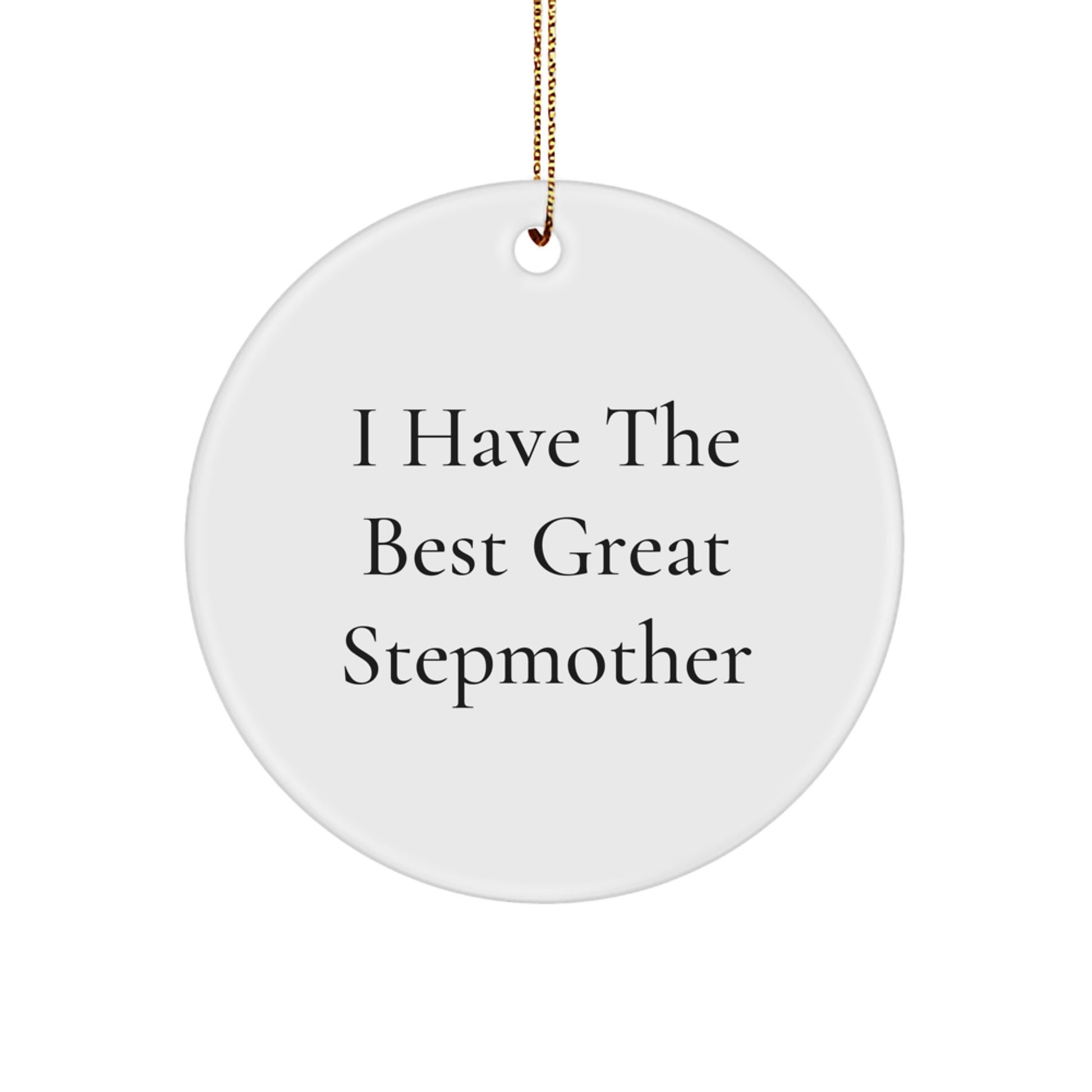 Funny Stepmom Gifts from Family - 'I Have The Best Great Stepmother' Unique Circle Ornament for Stepmother, Mother-In-Law, Mom, or Wife at Christmas - Image 1
