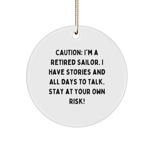 Funny Sailor Gifts from Friends to Men - Christmas Unique Circle Ornaments 'Caution: I'm A Retired Sailor...' - Image 1