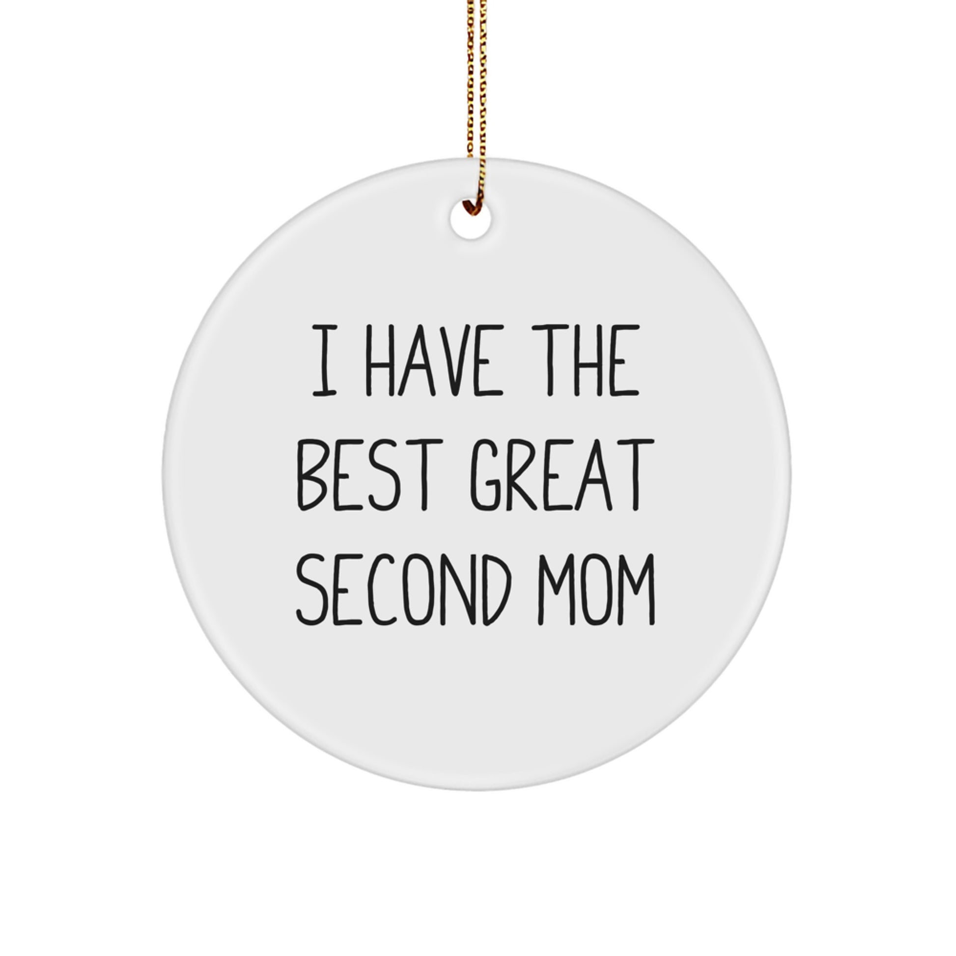 Funny Second Mom Gifts from Family, Second Mom Circle Ornament Christmas Unique Gifts, 'I Have The Best Great Second Mom' - Image 1