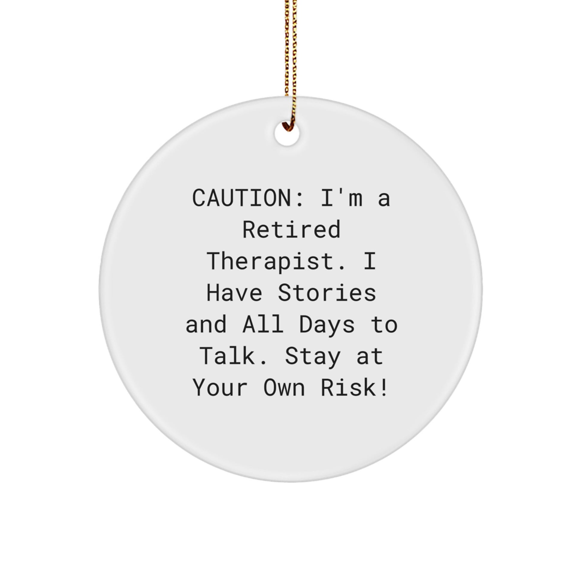 Therapist Gifts from Friends and Family - 'Caution: I'm A Retired Therapist...' Circle Ornament, White, 2.75" Tall, Christmas Unique Gifts - Image 1