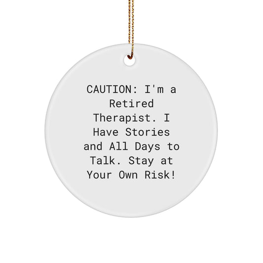 Therapist Gifts from Friends and Family - 'Caution: I'm A Retired Therapist...' Circle Ornament, White, 2.75" Tall, Christmas Unique Gifts - Image 1