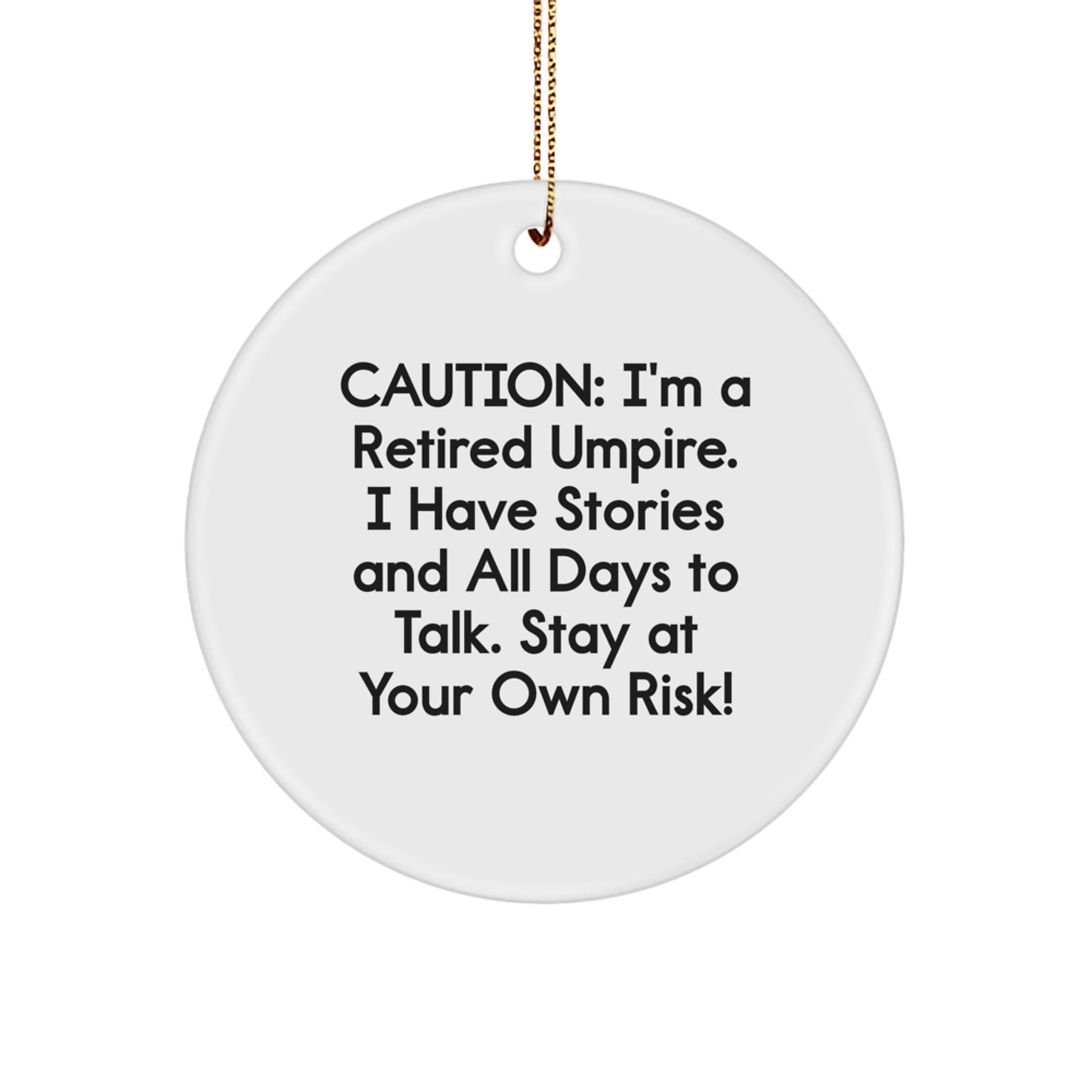 Umpire Gifts from Friends and Family - Caution: I'm A Retired Umpire! Funny Circle Ornament for Christmas - Image 1