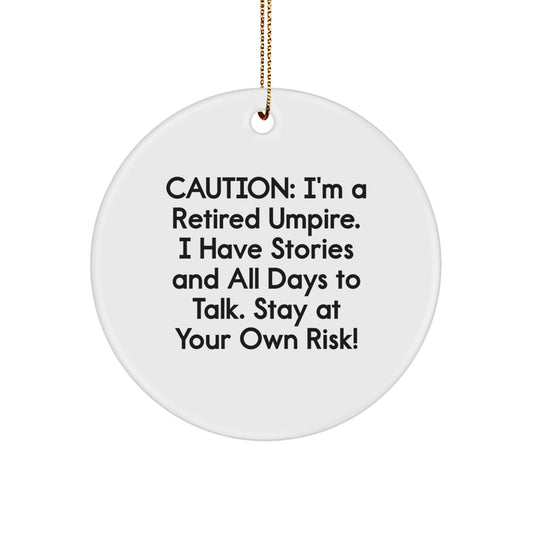 Umpire Gifts from Friends and Family - Caution: I'm A Retired Umpire! Funny Circle Ornament for Christmas - Image 1