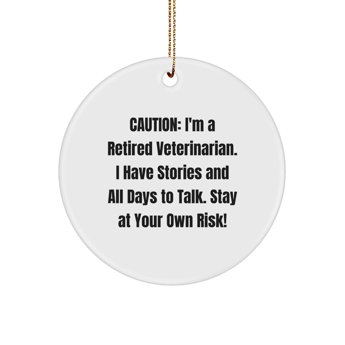Unique Christmas Unique Gifts from Veterinarians, Funny Circle Ornament for Veterinarian Friends and Family, Caution: I'm A Retired Veterinarian - Image 1