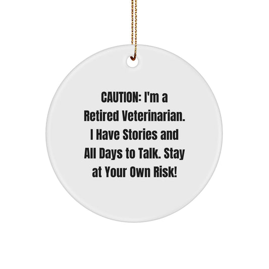 Unique Christmas Unique Gifts from Veterinarians, Funny Circle Ornament for Veterinarian Friends and Family, Caution: I'm A Retired Veterinarian - Image 1