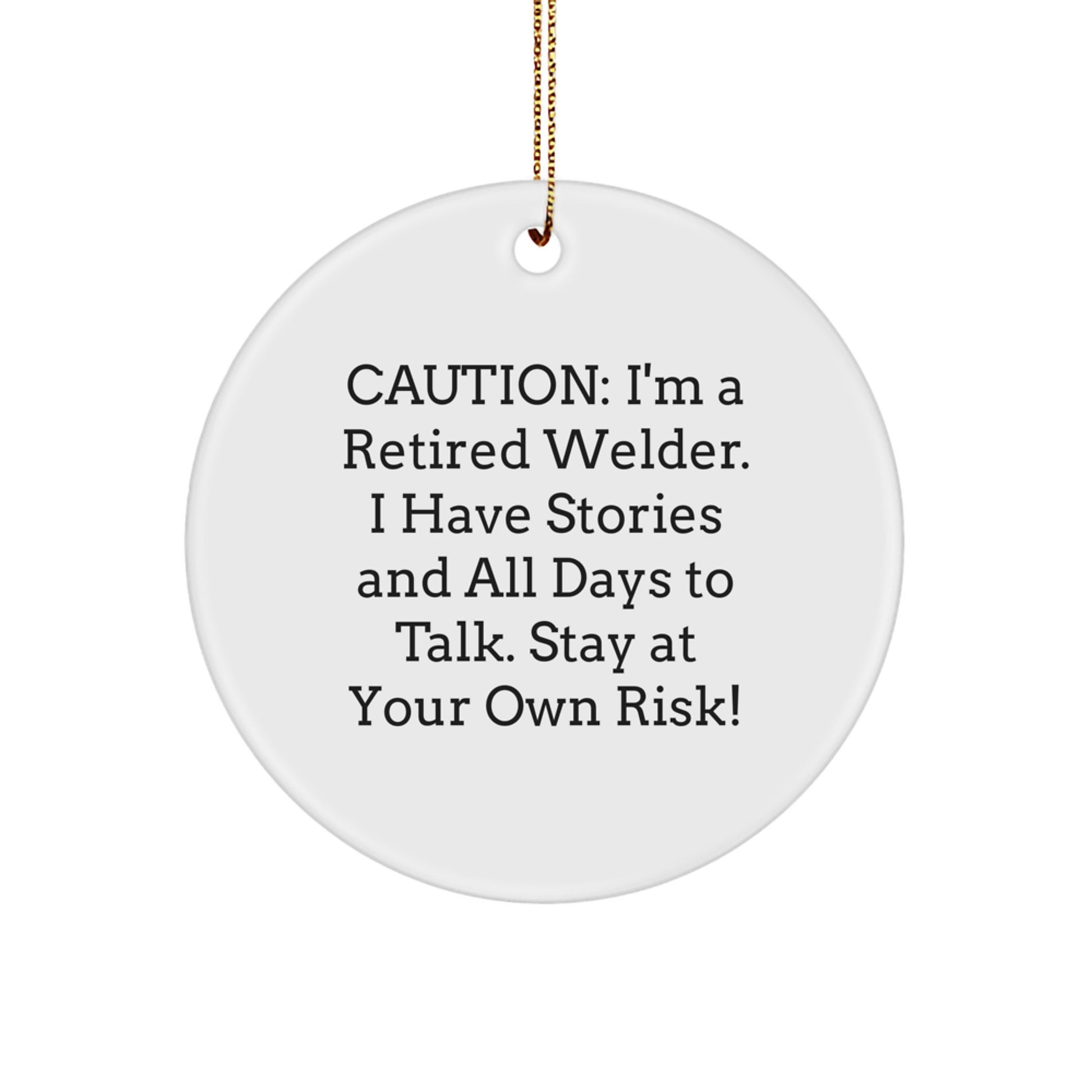 Welder Gifts from Friends - Funny Circle Ornament for Christmas - Stay At Your Own Risk! - Image 1