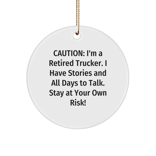 Funny Trucker Gifts from Men to Trucker Friends Christmas Unique Gifts, Circle Ornament with Caution: I'm A Retired Trucker - Image 1