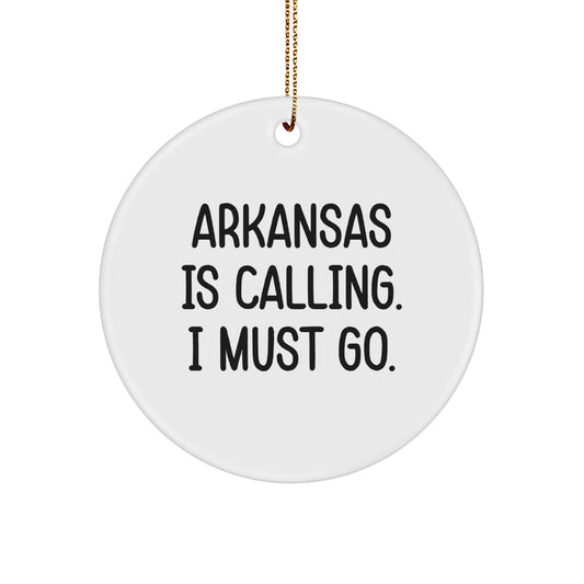 Funny Arkansas Circle Ornament Gifts from Men to Friends - 'Arkansas Is Calling. I Must Go.' - Image 1