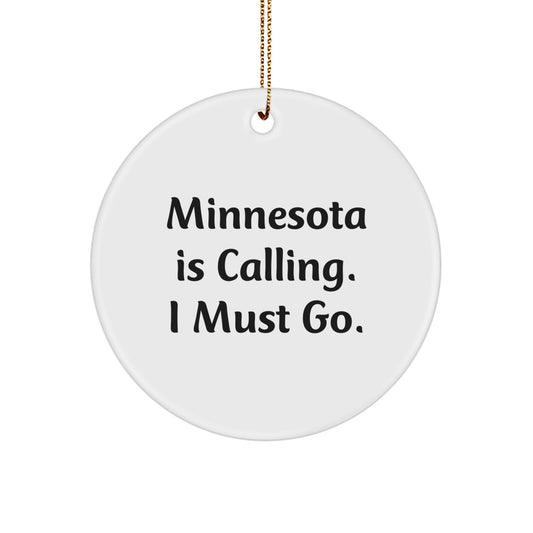 Minnesota Gifts for Men from Friends - Funny Circle Ornament with Minnesota Is Calling. I Must Go. - Image 1