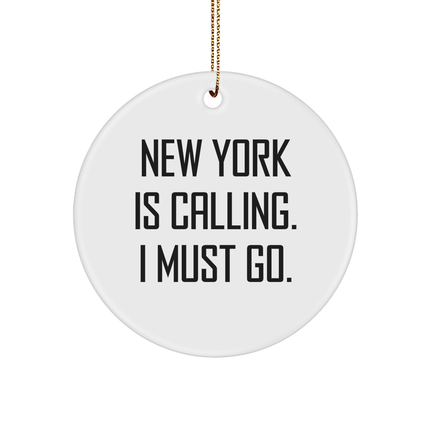 New York Circle Ornament Gifts from Men to Friends - 'New York Is Calling. I Must Go.' - Unique Christmas Decor - Image 1