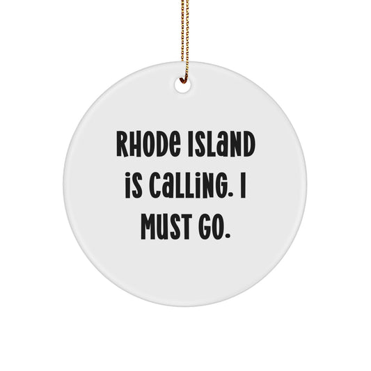 Rhode Island Calling, I Must Go! - Circle Ornament Gifts from Friends and Family - Image 1