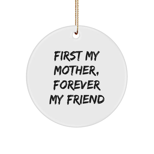 Motherly Love Circle Ornament, Funny Quote 'First My Mother, Forever My Friend' - Gifts from Family for Mom at Christmas - Image 1