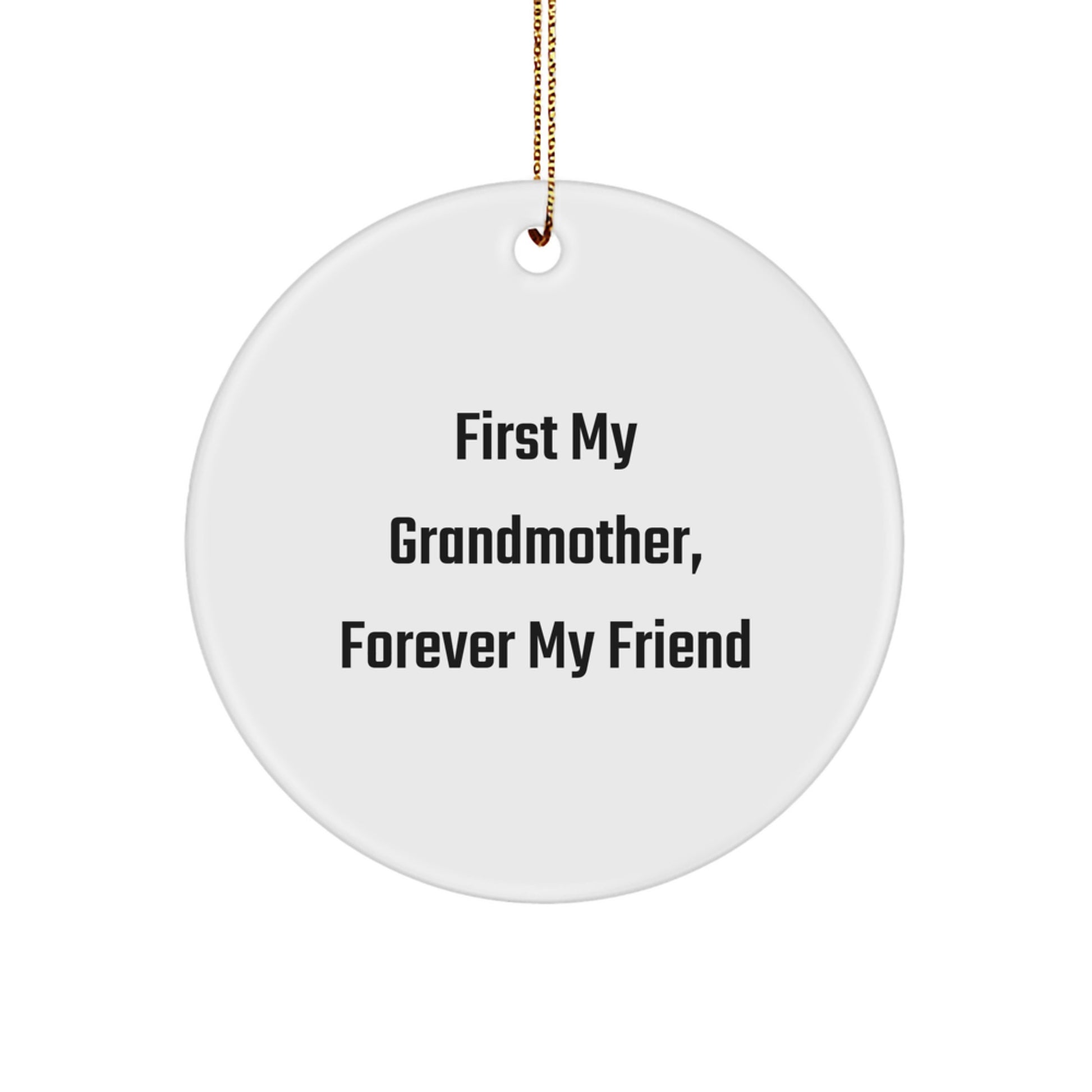 Funny Grandmother Gifts from Men, Women, or Family - Circle Ornament with First My Grandmother, Forever My Friend Quote - Unique Christmas Memorable Presents for Grandmothers - Image 1