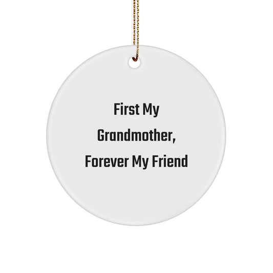 Funny Grandmother Gifts from Men, Women, or Family - Circle Ornament with First My Grandmother, Forever My Friend Quote - Unique Christmas Memorable Presents for Grandmothers - Image 1