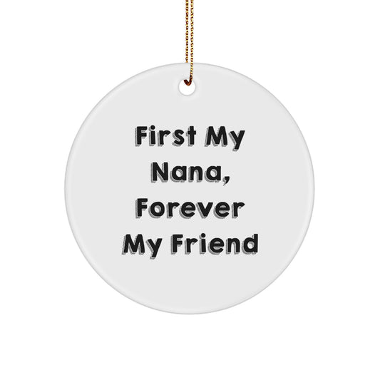 Nana Circle Ornament Gifts from Men to Nana, First My Nana, Forever My Friend, Christmas Unique Gifts - Image 1