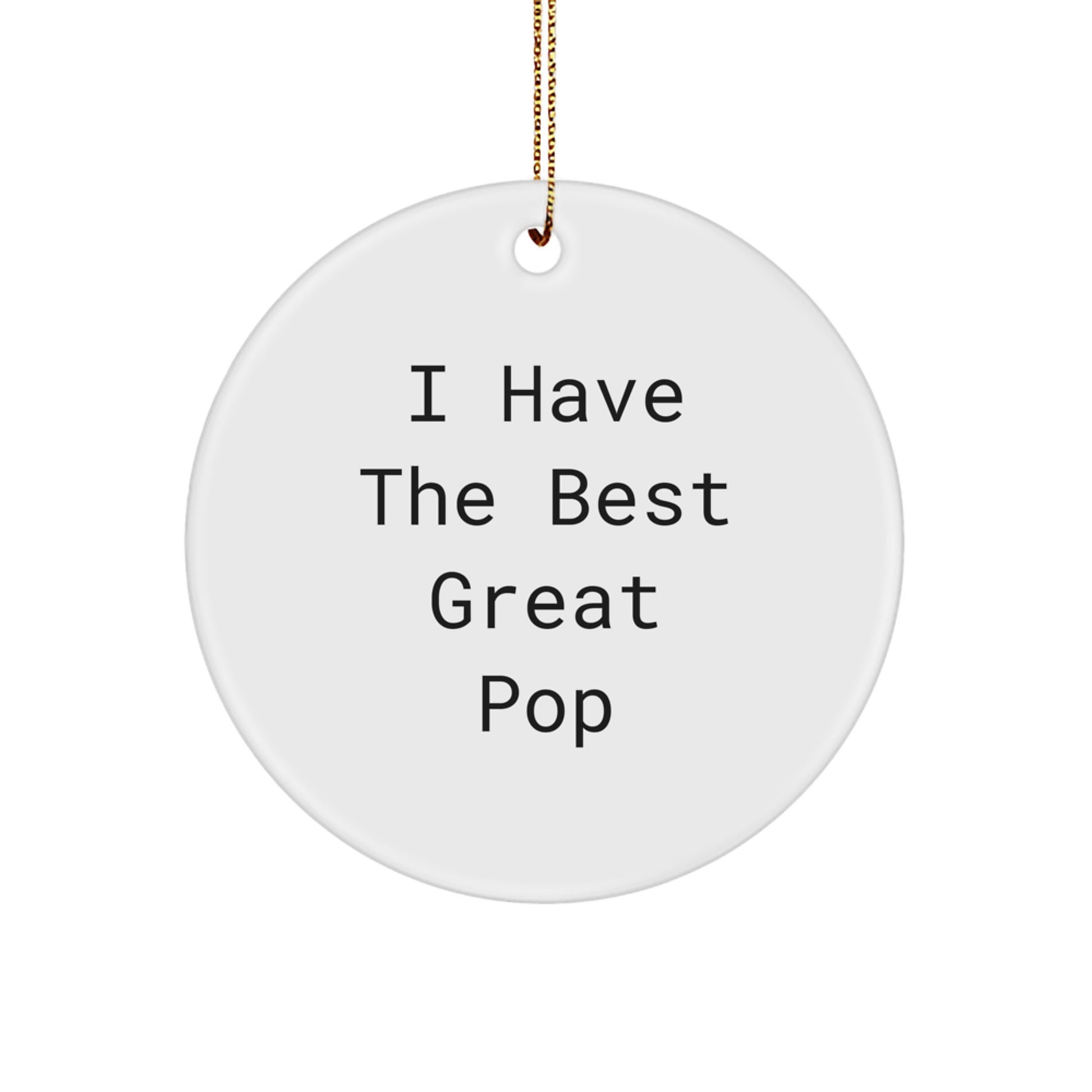 Funny Pop Circle Ornament Gifts from Friends - I Have The Best Great Pop - Unique Christmas Decorations for Pop Enthusiasts - Image 1
