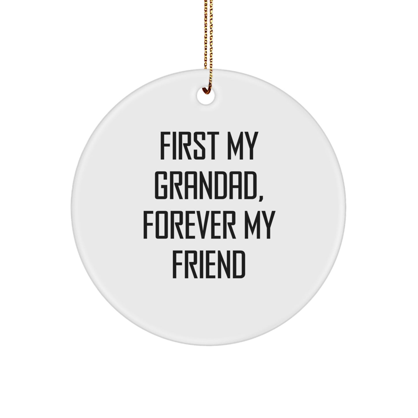 Funny Grandad Circle Ornament Gifts for Men from Family, Christmas Unique Gifts for Grandad, First My Grandad Forever My Friend - Image 1