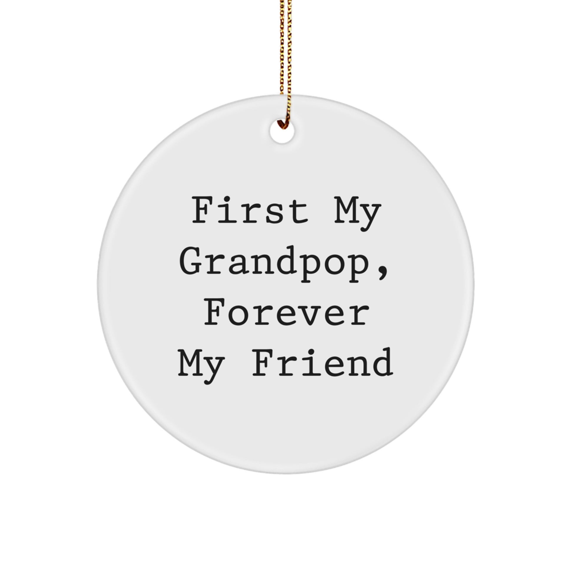 Grandpop Gifts from Family, Unique Circle Ornament for Grandpop, First My Grandpop, Forever My Friend - Image 1
