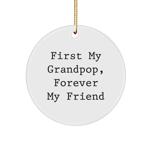 Grandpop Gifts from Family, Unique Circle Ornament for Grandpop, First My Grandpop, Forever My Friend - Image 1