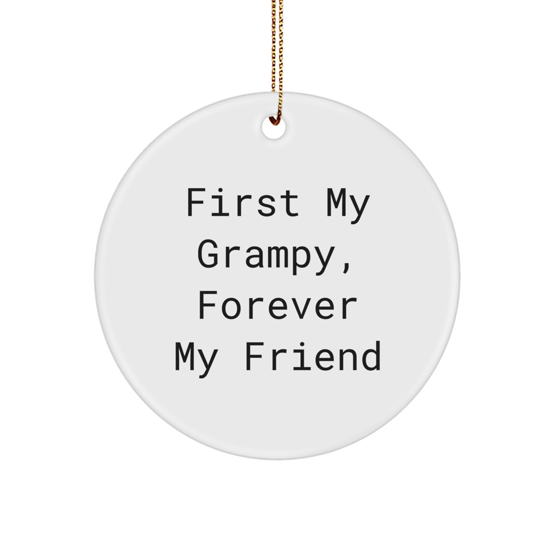 Gifts from Men to Grampy, Circle Ornament with Funny Quote 'First My Grampy, Forever My Friend', Christmas Unique Gifts - Image 1