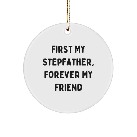 Stepfather Gifts, Funny Circle Ornament - 'First My Stepfather, Forever My Friend' - Unique Christmas Memorable Present for Men, Family, Friends, and Coworkers - Image 1